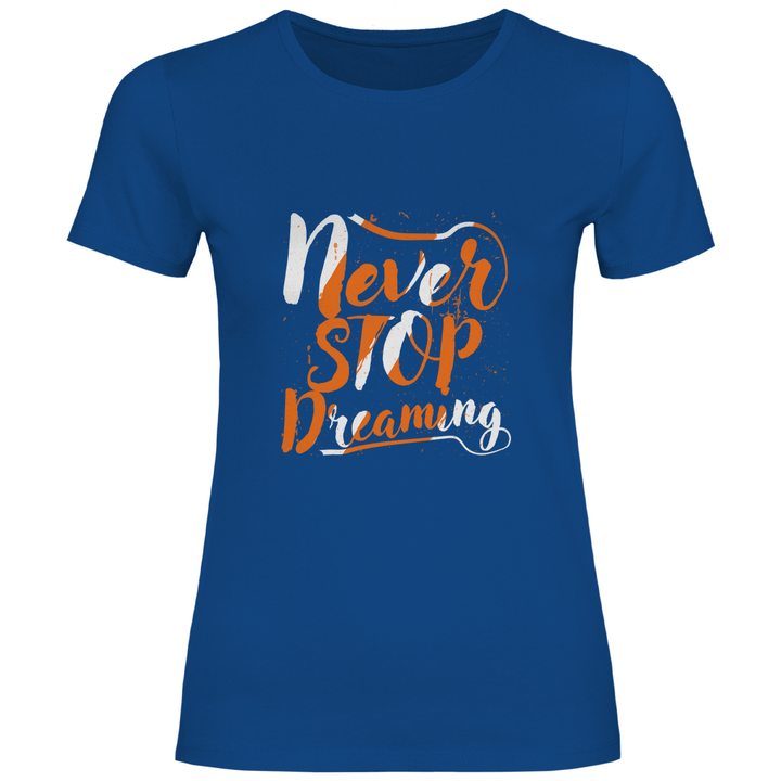 Never Stop Dreaming - Damen T - Shirt - Textilzauber