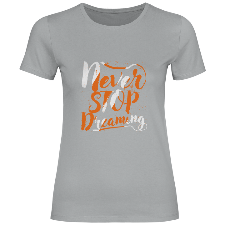 Never Stop Dreaming - Damen T - Shirt - Textilzauber