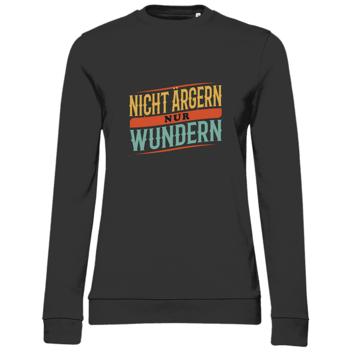 Nicht ärgern, nur wundern - Damen Sweatshirt - Textilzauber