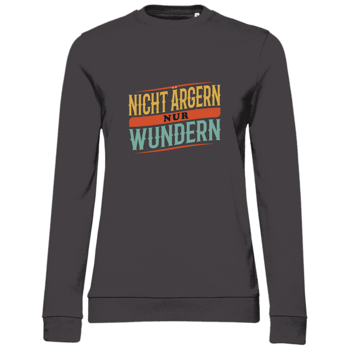 Nicht ärgern, nur wundern - Damen Sweatshirt - Textilzauber