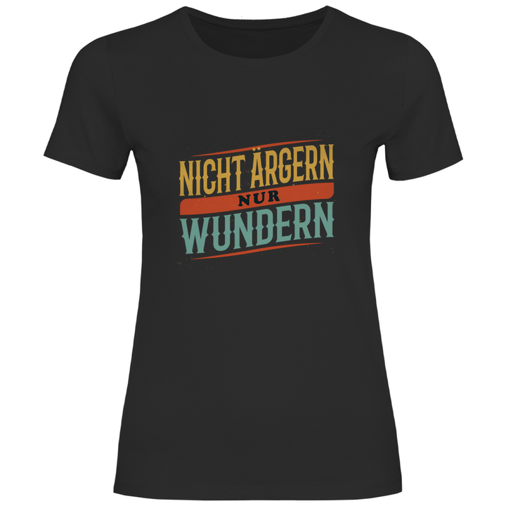 Nicht ärgern, nur wundern - Damen T - Shirt - Textilzauber