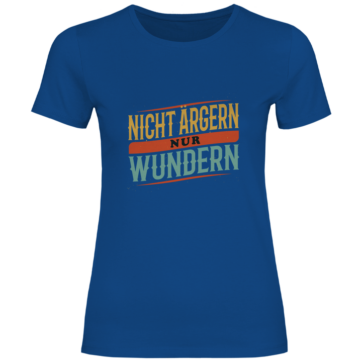 Nicht ärgern, nur wundern - Damen T - Shirt - Textilzauber