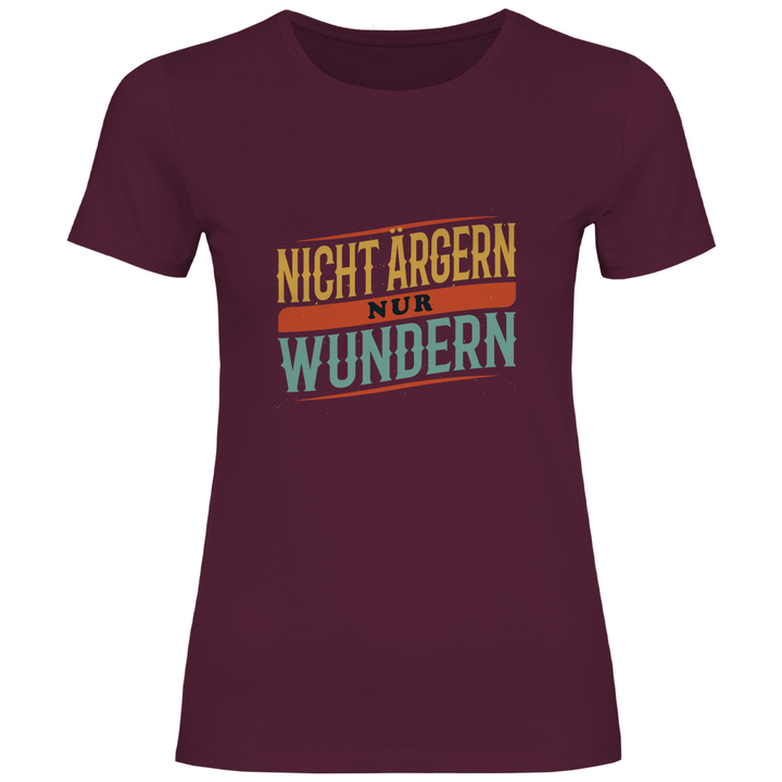 Nicht ärgern, nur wundern - Damen T - Shirt - Textilzauber