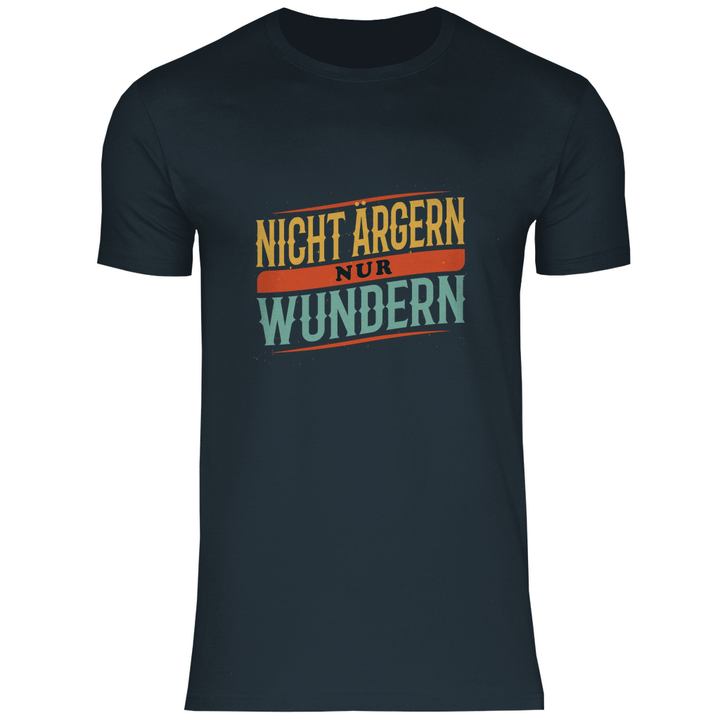 Nicht ärgern, nur wundern - Herren T - Shirt - Textilzauber