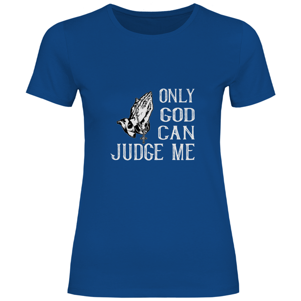 Nur Gott kann mich richten - Damen T - Shirt - Textilzauber